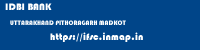 IDBI BANK  UTTARAKHAND PITHORAGARH MADKOT   ifsc code